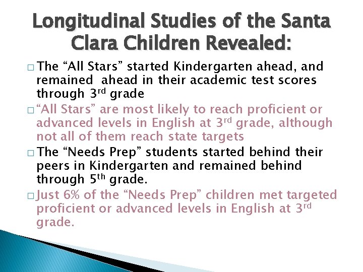 Longitudinal Studies of the Santa Clara Children Revealed: � The “All Stars” started Kindergarten