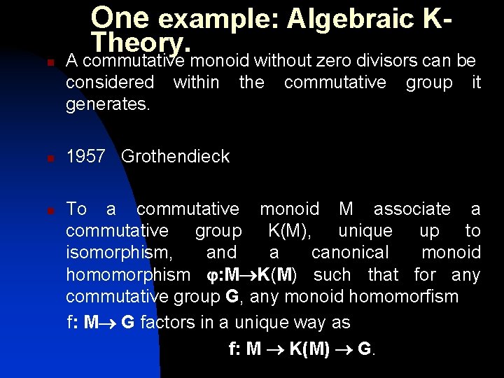 One example: Algebraic Kn n Theory. A commutative monoid without zero divisors can be