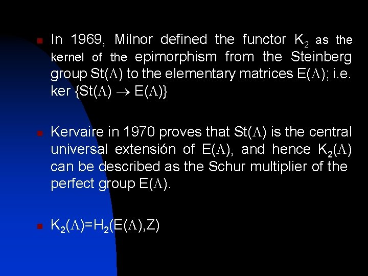 n n n In 1969, Milnor defined the functor K 2 as the kernel