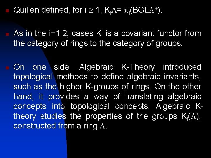 n n Quillen defined, for i ³ 1, Ki. L= pi(BGLL+). As in the