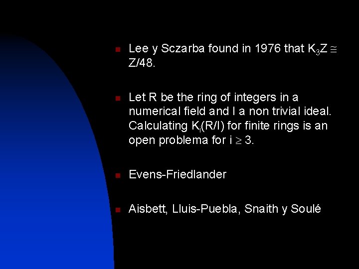 n n Lee y Sczarba found in 1976 that K 3 Z @ Z/48.