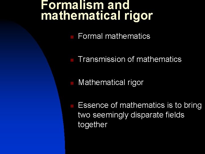 Formalism and mathematical rigor n Formal mathematics n Transmission of mathematics n Mathematical rigor