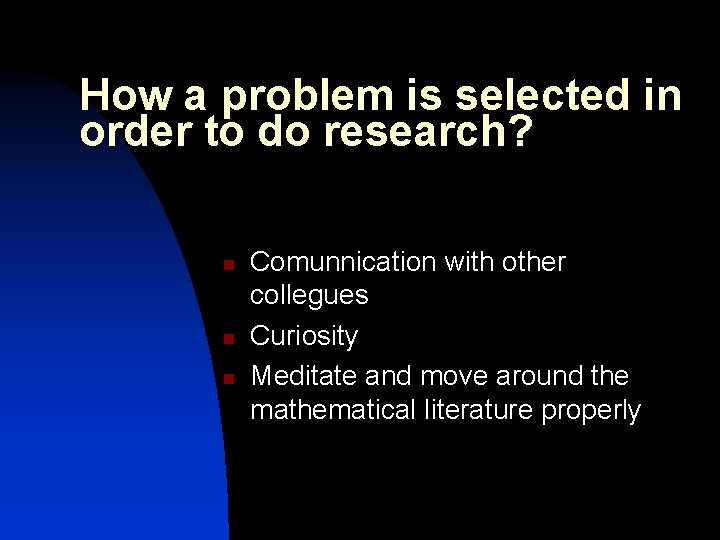 How a problem is selected in order to do research? n n n Comunnication