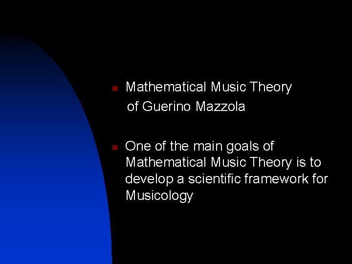 Mathematical Music Theory of Guerino Mazzola n n One of the main goals of