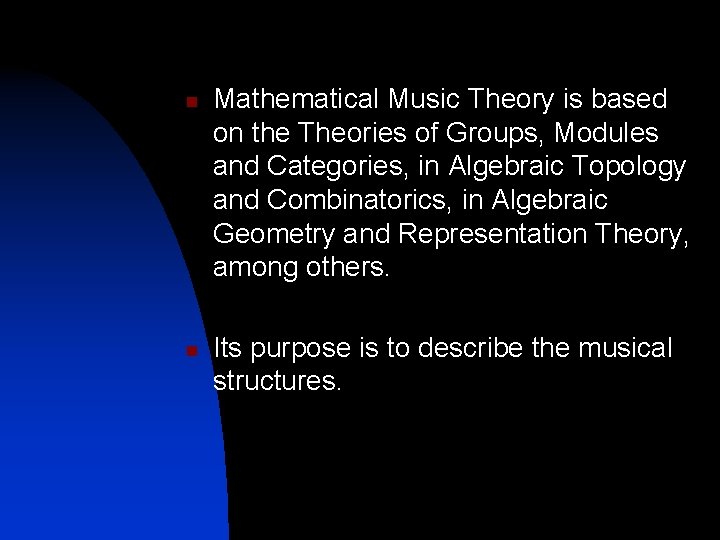 n n Mathematical Music Theory is based on the Theories of Groups, Modules and