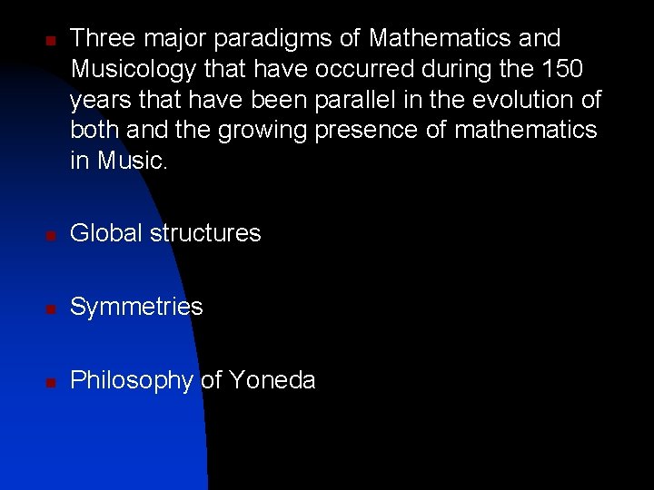 n Three major paradigms of Mathematics and Musicology that have occurred during the 150