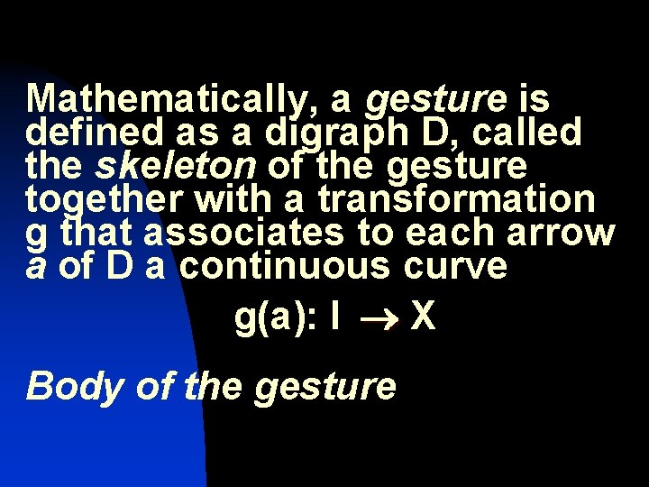 Mathematically, a gesture is defined as a digraph D, called the skeleton of the