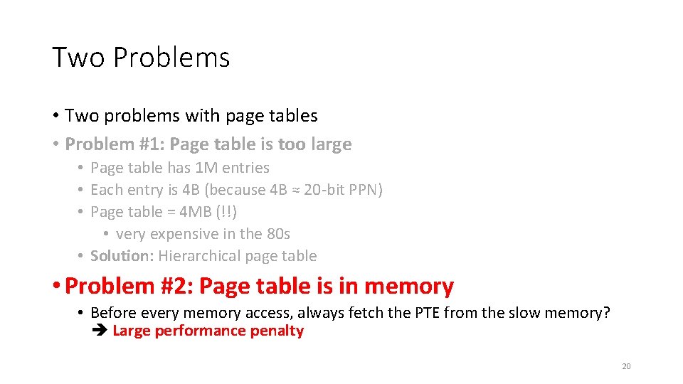 Two Problems • Two problems with page tables • Problem #1: Page table is