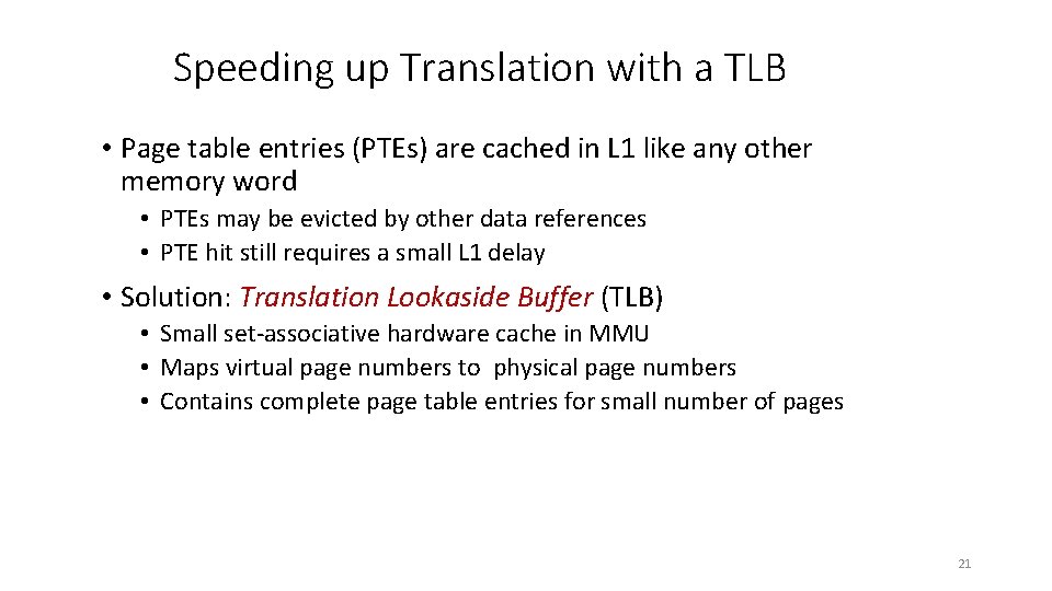 Speeding up Translation with a TLB • Page table entries (PTEs) are cached in