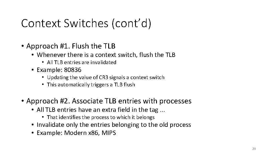 Context Switches (cont’d) • Approach #1. Flush the TLB • Whenever there is a