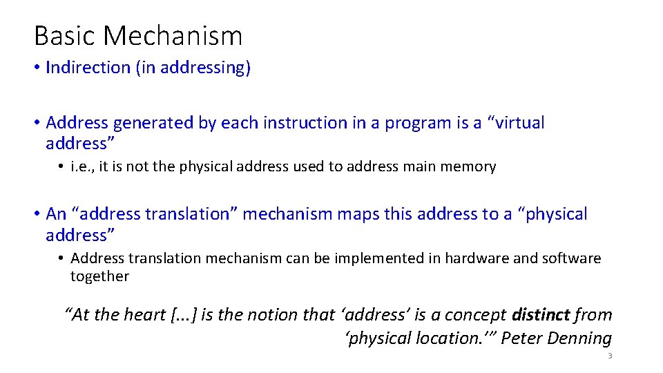 Basic Mechanism • Indirection (in addressing) • Address generated by each instruction in a