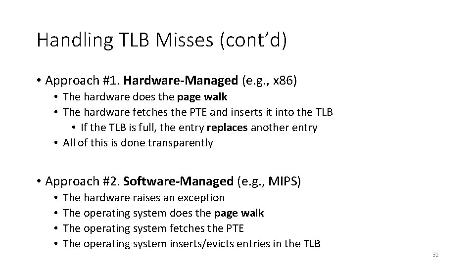 Handling TLB Misses (cont’d) • Approach #1. Hardware-Managed (e. g. , x 86) •
