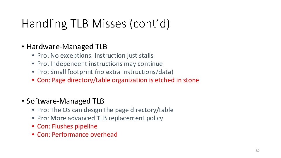 Handling TLB Misses (cont’d) • Hardware-Managed TLB • • Pro: No exceptions. Instruction just