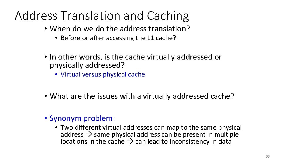 Address Translation and Caching • When do we do the address translation? • Before
