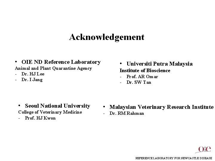 Acknowledgement • OIE ND Reference Laboratory • Universiti Putra Malaysia Animal and Plant Quarantine