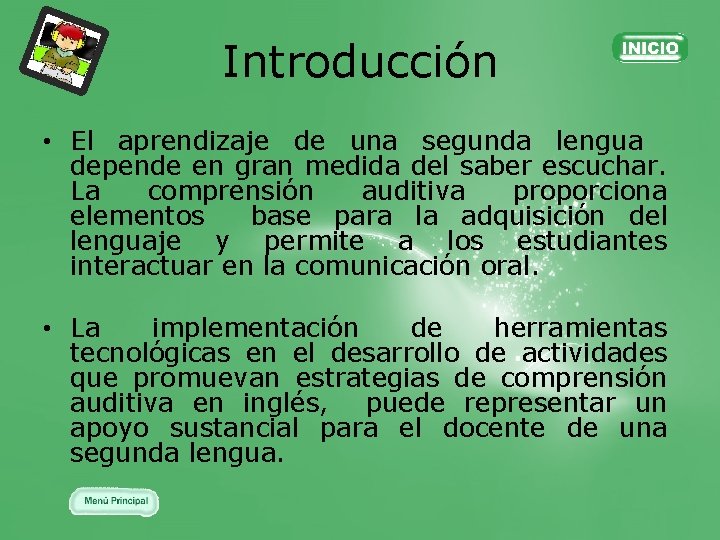 Introducción • El aprendizaje de una segunda lengua depende en gran medida del saber