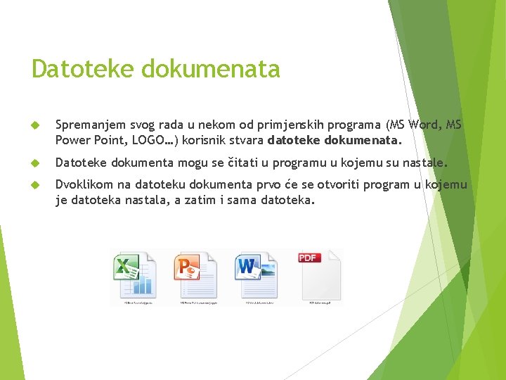 Datoteke dokumenata Spremanjem svog rada u nekom od primjenskih programa (MS Word, MS Power