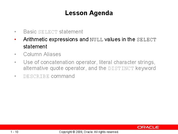Lesson Agenda • • • Basic SELECT statement Arithmetic expressions and NULL values in