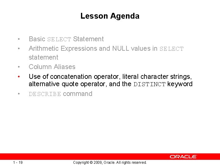 Lesson Agenda • • • Basic SELECT Statement Arithmetic Expressions and NULL values in