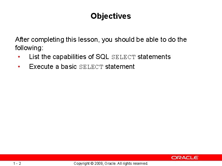 Objectives After completing this lesson, you should be able to do the following: •