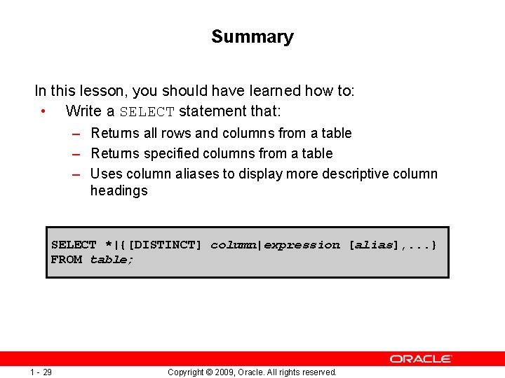 Summary In this lesson, you should have learned how to: • Write a SELECT