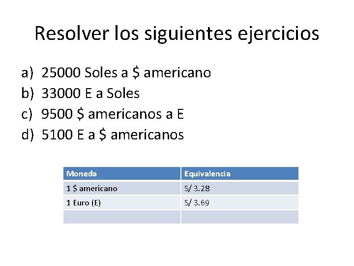 Resolver los siguientes ejercicios a) b) c) d) 25000 Soles a $ americano 33000 Resolver los siguientes ejercicios a) b) c) d) 25000 Soles a $ americano 33000