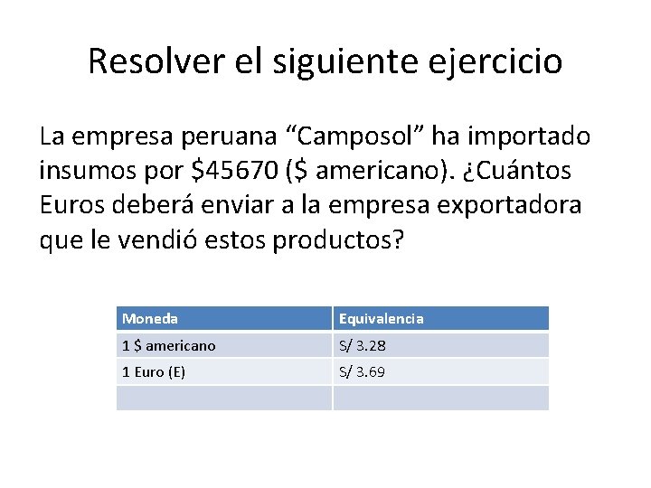Resolver el siguiente ejercicio La empresa peruana “Camposol” ha importado insumos por $45670 ($ Resolver el siguiente ejercicio La empresa peruana “Camposol” ha importado insumos por $45670 ($
