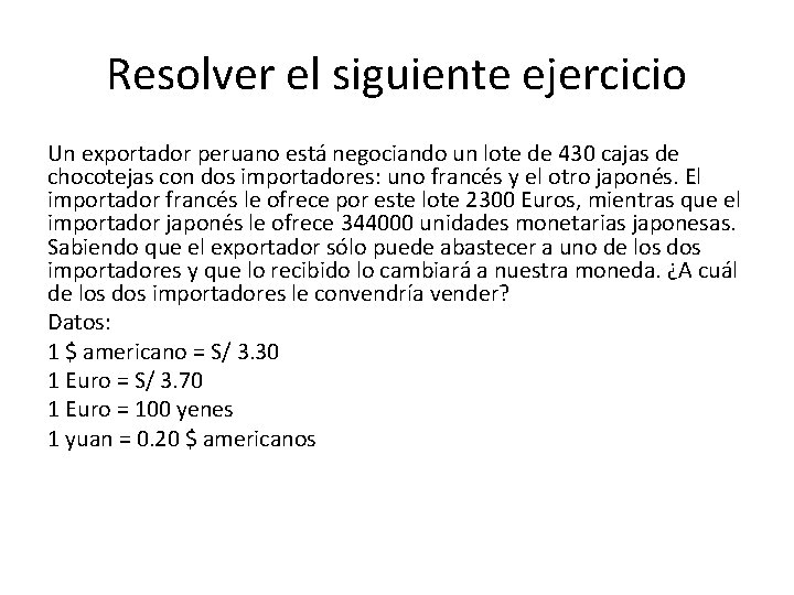 Resolver el siguiente ejercicio Un exportador peruano está negociando un lote de 430 cajas Resolver el siguiente ejercicio Un exportador peruano está negociando un lote de 430 cajas