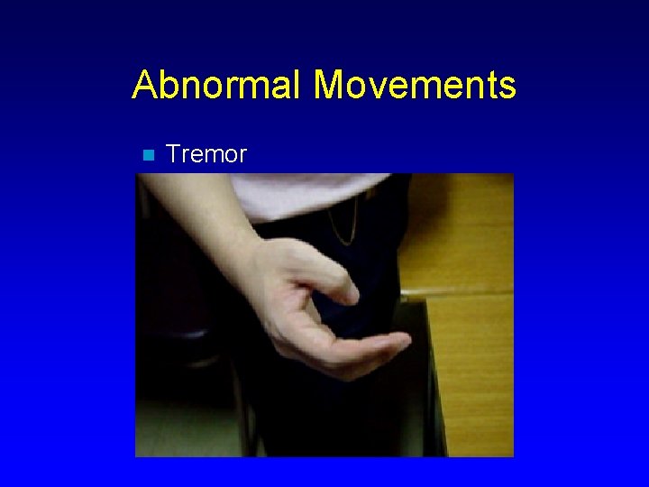 Abnormal Movements n Tremor 