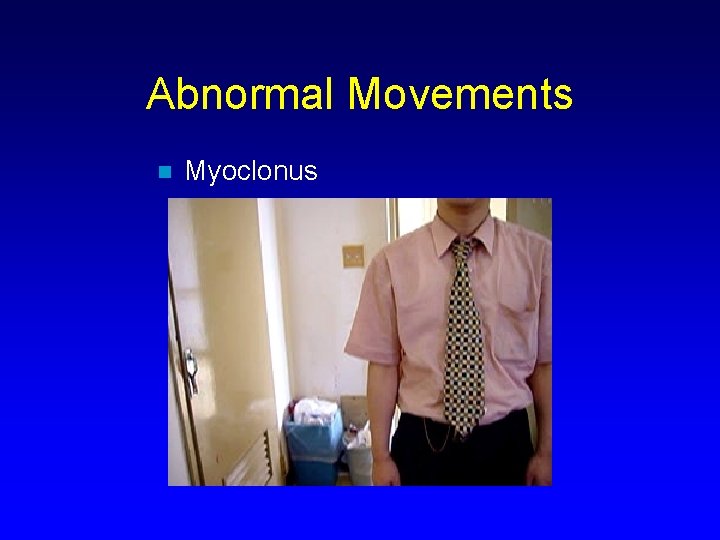 Abnormal Movements n Myoclonus 