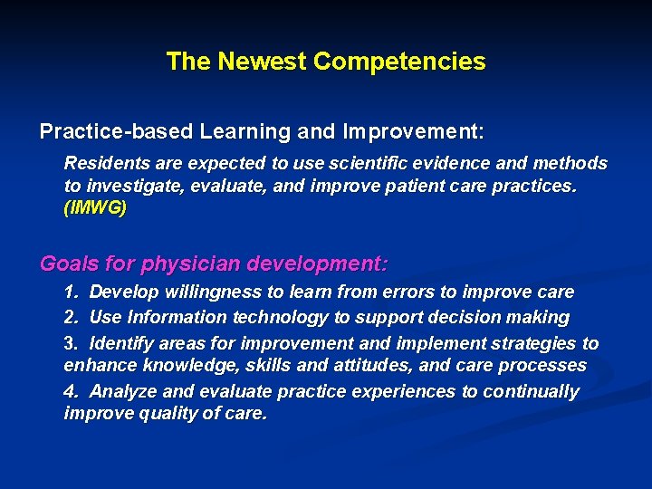The Newest Competencies Practice-based Learning and Improvement: Residents are expected to use scientific evidence