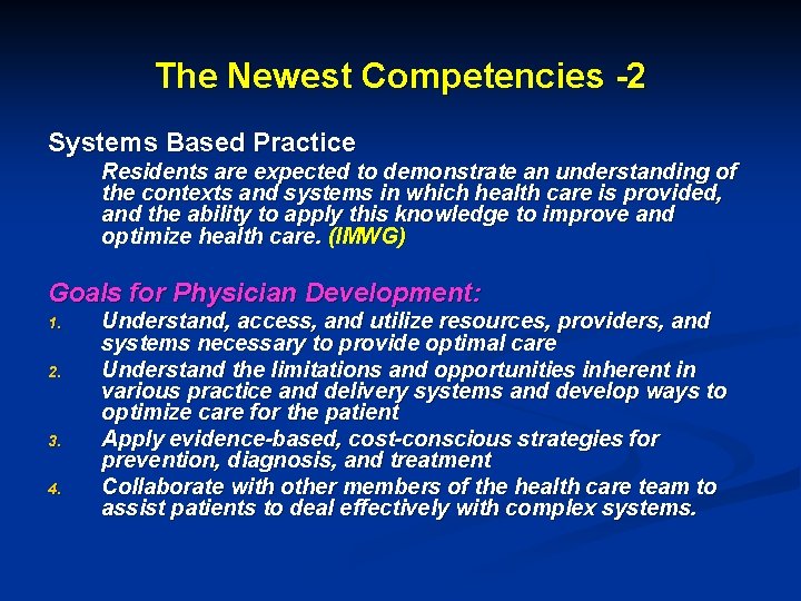 The Newest Competencies -2 Systems Based Practice Residents are expected to demonstrate an understanding