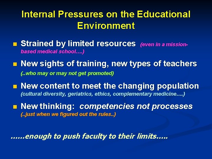 Internal Pressures on the Educational Environment n Strained by limited resources (even in a