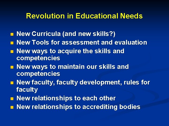 Revolution in Educational Needs n n n n New Curricula (and new skills? )