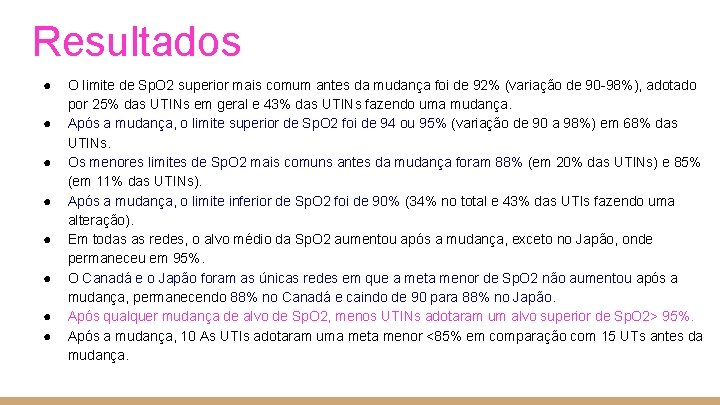 Resultados ● ● ● ● O limite de Sp. O 2 superior mais comum