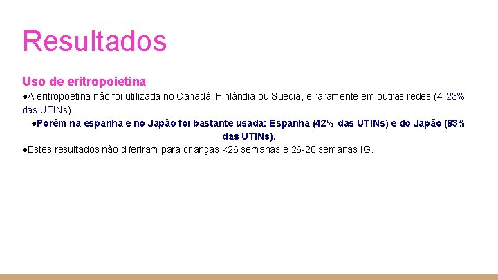 Resultados Uso de eritropoietina ●A eritropoetina não foi utilizada no Canadá, Finlândia ou Suécia,