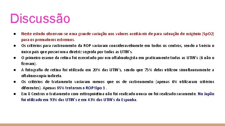 Discussão ● ● ● Neste estudo observou‐se uma grande variação nos valores aceitáveis de