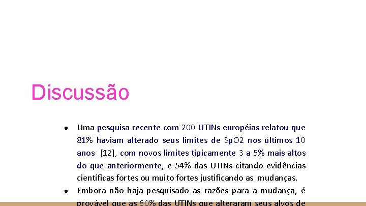 Discussão ● ● Uma pesquisa recente com 200 UTINs européias relatou que 81% haviam