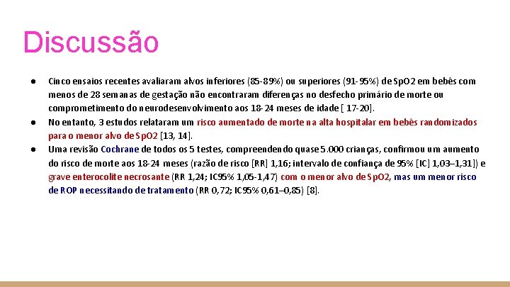 Discussão ● ● ● Cinco ensaios recentes avaliaram alvos inferiores (85‐ 89%) ou superiores Discussão ● ● ● Cinco ensaios recentes avaliaram alvos inferiores (85‐ 89%) ou superiores