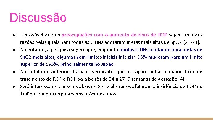 Discussão ● ● É provável que as preocupações com o aumento do risco de