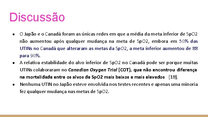 Discussão ● ● ● O Japão e o Canadá foram as únicas redes em