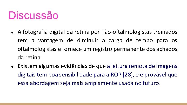 Discussão ● ● A fotografia digital da retina por não‐oftalmologistas treinados tem a vantagem