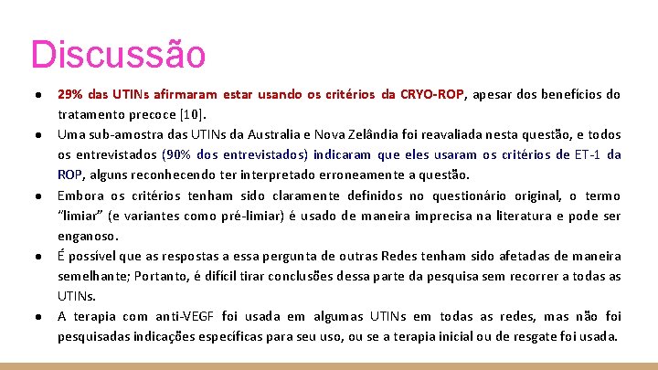 Discussão ● ● ● 29% das UTINs afirmaram estar usando os critérios da CRYO-ROP,