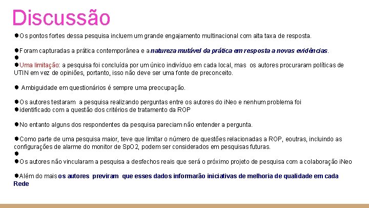 Discussão ●Os pontos fortes dessa pesquisa incluem um grande engajamento multinacional com alta taxa