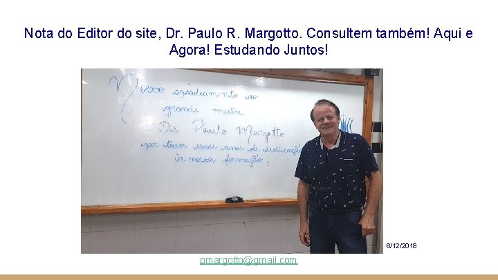 Nota do Editor do site, Dr. Paulo R. Margotto. Consultem também! Aqui e Agora!