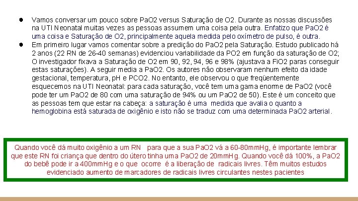 ● ● Vamos conversar um pouco sobre Pa. O 2 versus Saturação de O