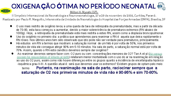 2008 OXIGENAÇÃO ÓTIMA NO PER ÍODO NEONATAL Milton H. Myoshi (SP). II Simpósio Internacional