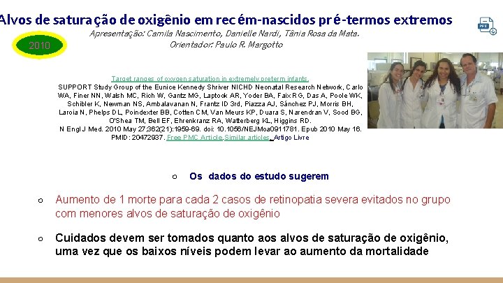 Alvos de saturação de oxigênio em rec ém-nascidos pr é-termos extremos 2010 Apresentação: Camila Alvos de saturação de oxigênio em rec ém-nascidos pr é-termos extremos 2010 Apresentação: Camila