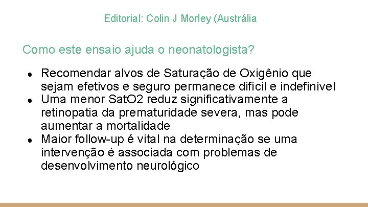 Editorial: Colin J Morley (Austrália Como este ensaio ajuda o neonatologista? ● ● ●