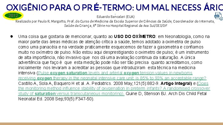 OXIGÊNIO PARA O PR É-TERMO: UM MAL NECESS ÁRIO 2012 Eduardo Bancalari (EUA) Realizado